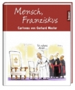 Mensch, Franziskus |Cartoons von Gerhard Mester. Gebunden.