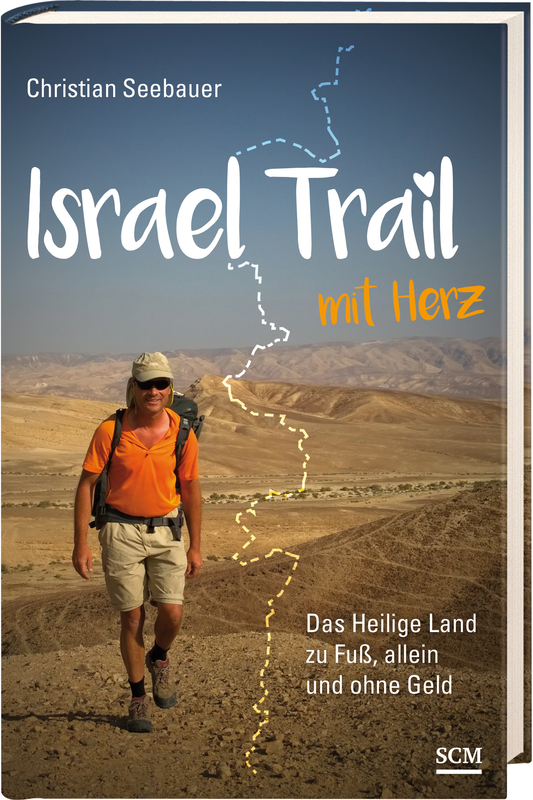 Mobile Preview: Israel Trail mit Herz|Das Heilige Land zu Fuß, allein und ohne Geld