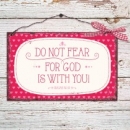 Holzschild 21 x 13 Do not fear