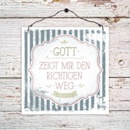 Holzschild 13 x 13 Gott zeigt mir den richtigen Weg