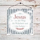 Holzschild 13 x 13 Jesus ist der Weg