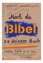 Mach die Bibel zu deinem Buch|Kreative Impulse für die Seele