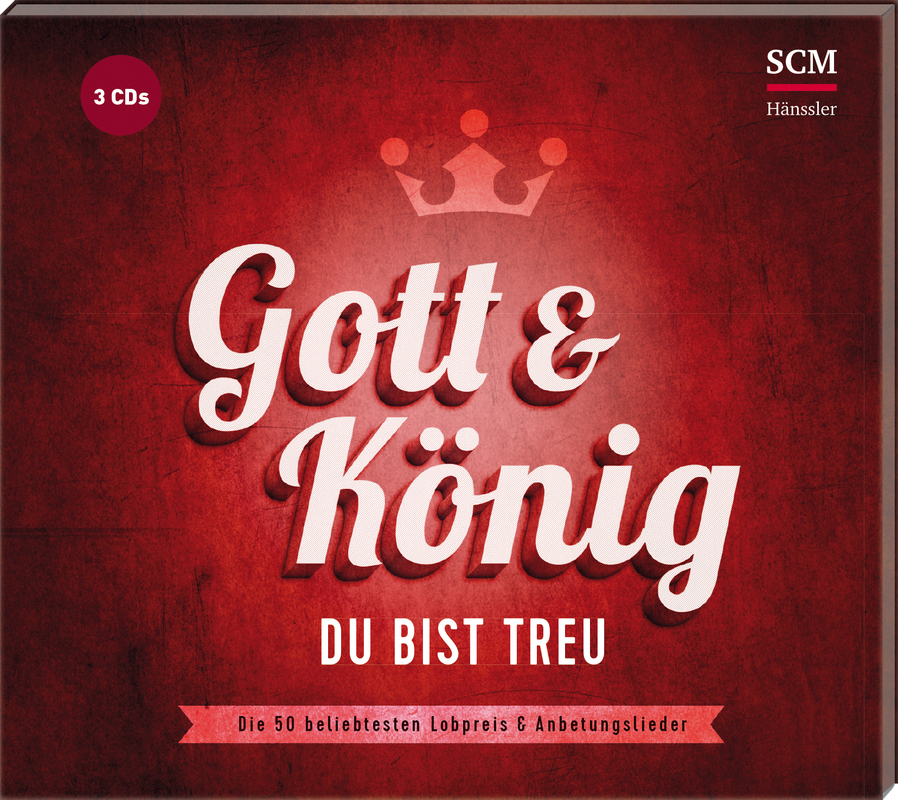 Gott und König - Du bist treu|50 beliebte Lobpreis & Anbetungslieder