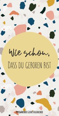 Wie schön, dass du geboren bist - Geburtstagskalender immerwährend