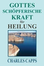 Gottes schöpferische Kraft für Heilung