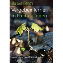 Vergeben lernen - in Freiheit leben