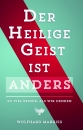 Der Heilige Geist ist anders|So viel besser, als wir denken