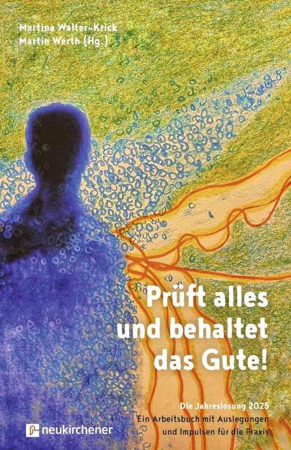 Prüft alles und behaltet das Gute! - 2025