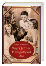 Wie ` s früher Heiligabend war