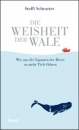 Die Weisheit der Wale|Wie uns die Giganten der Meere zu mehr Tiefe führen