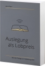 Auslegung als Lobpreis|Wie die Predigt zur Anbetung wird