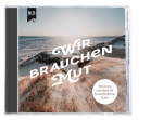 Wir brauchen Mut - Hörbuch