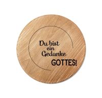Holzuntersetzer Du bist ein Gedanke Gottes!