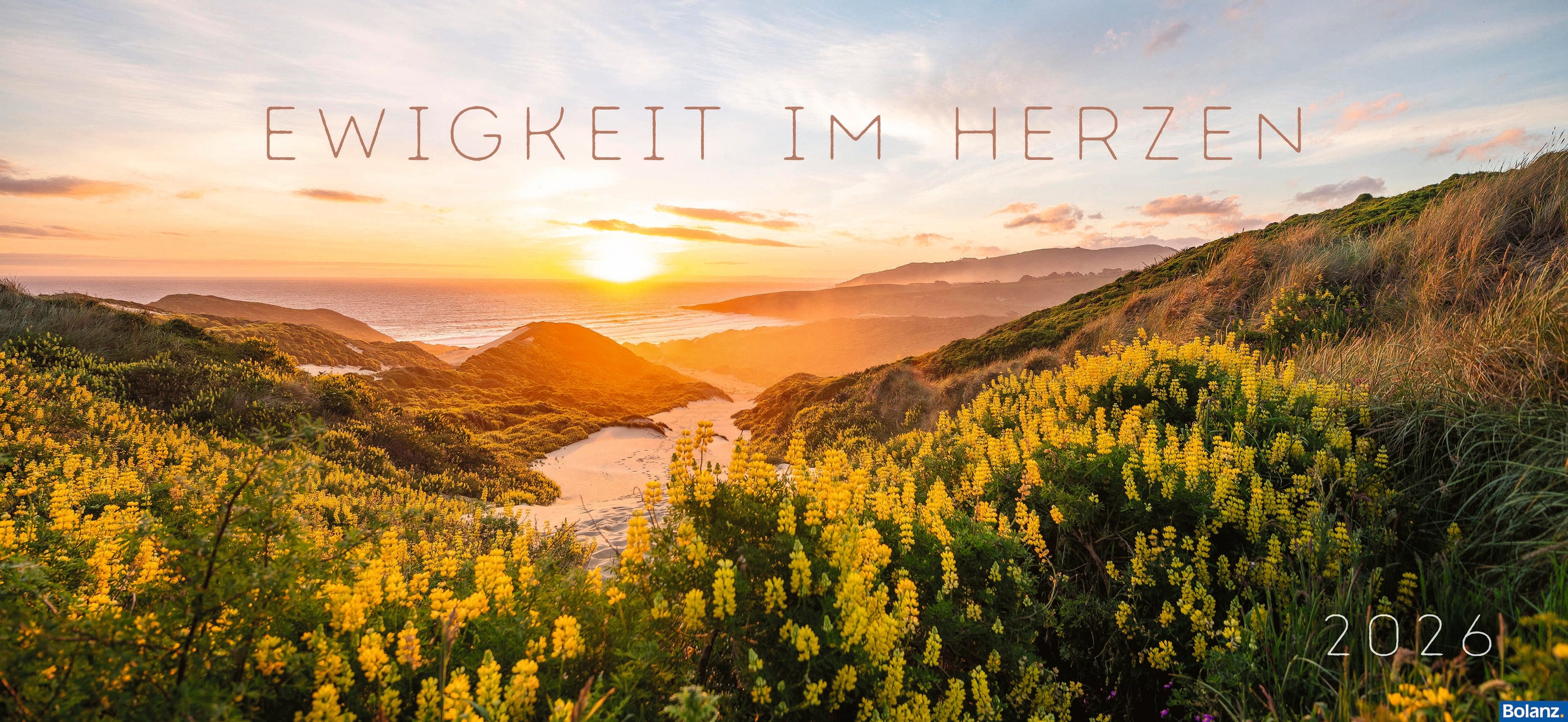 Ewigkeit im Herzen 2026 (Riesenpanorama-Wandkalender)