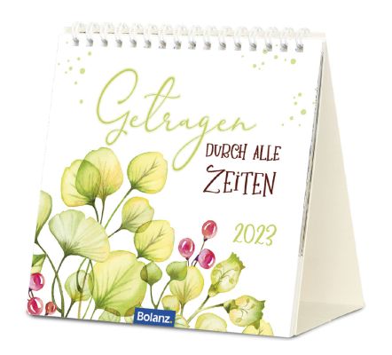 Getragen durch alle Zeiten 2023 - Tischkalender