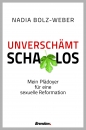 Unverschämt schamlos|Mein Plädoyer für eine sexuelle Reformation
