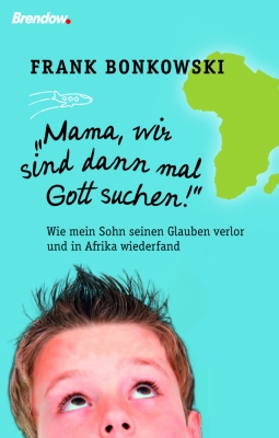 Mama, wir sind dann mal Gott suchen!