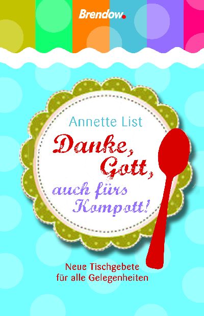 Danke, Gott, auch fürs Kompott!