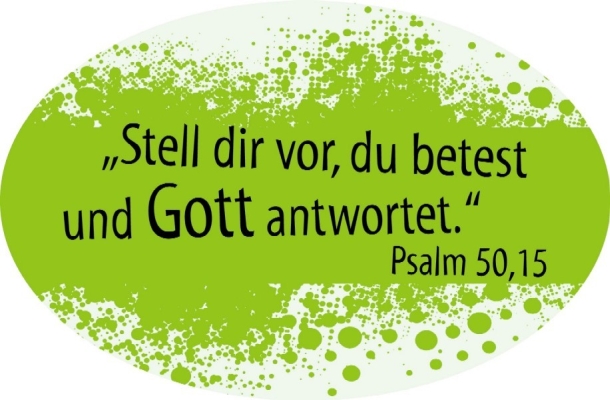 Aufkleber Stell dir vor, du betest und Gott antwortet. Psalm 50,15
