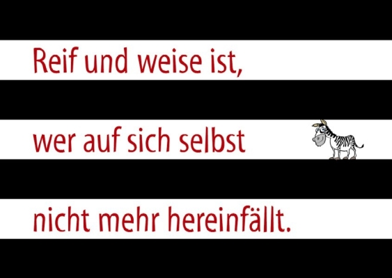 Postkarten Reif und weise ist, wer auf sich selbst nicht mehr hereinfällt. 10S