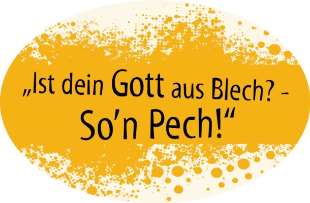 Aufkleber Ist dein Gott aus Blech? - So ` n Pech!
