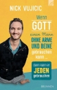 Wenn Gott einen Mann ohne Arme und Beine gebrauchen kann...