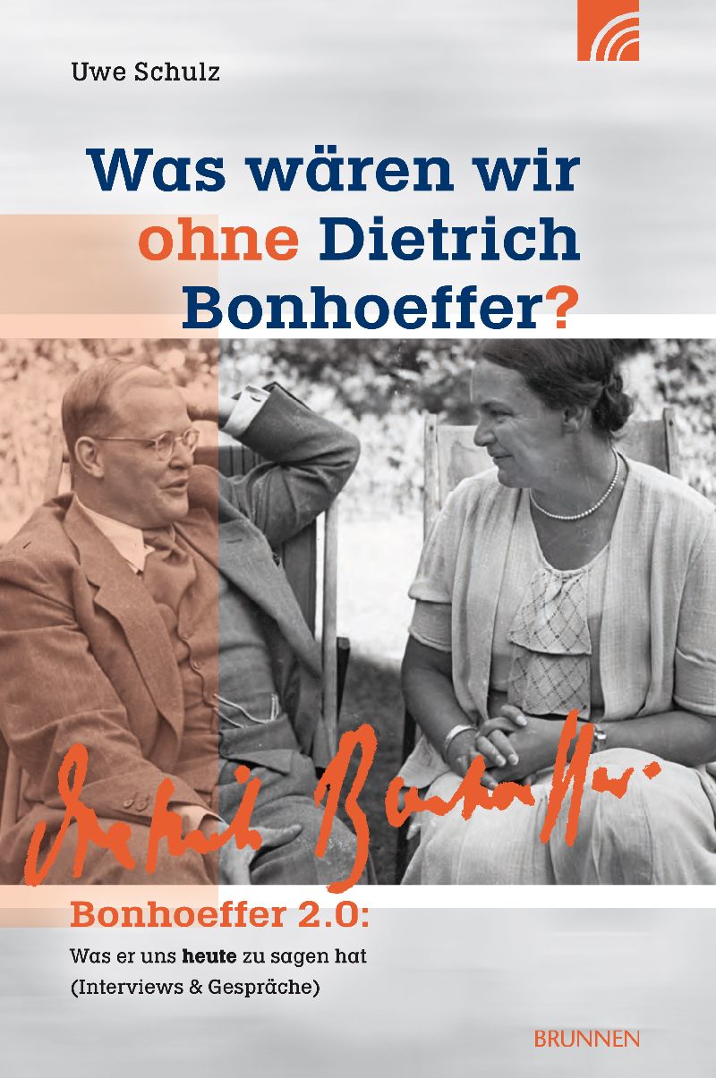 Was wären wir ohne Dietrich Bonhoeffer?