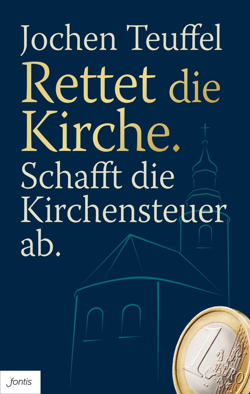 Rettet die Kirche. Schafft die Kirchensteuer ab.