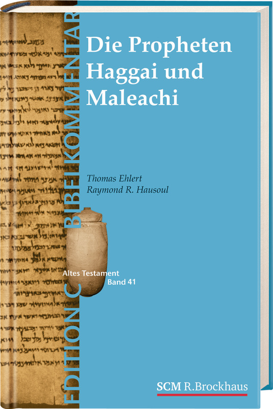 Die Propheten Haggai und Maleachi (Edition C/AT/Band 43)