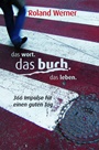 das wort. das buch. das leben. -366 Impulse für einen guten Tag