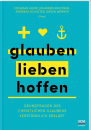 glauben | lieben | hoffen|Grundfragen des christlichen Glaubens verständlich erklärt