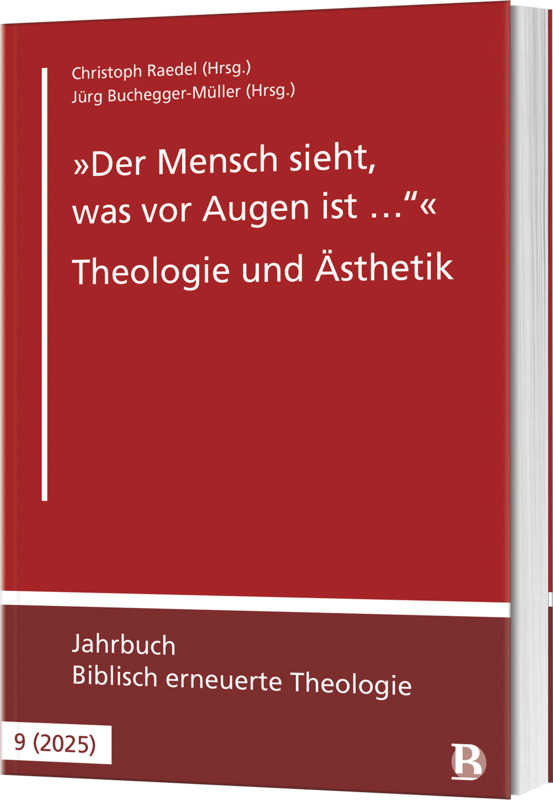 Der Mensch sieht, was vor Augen ist  - Theologie und Ästhetik