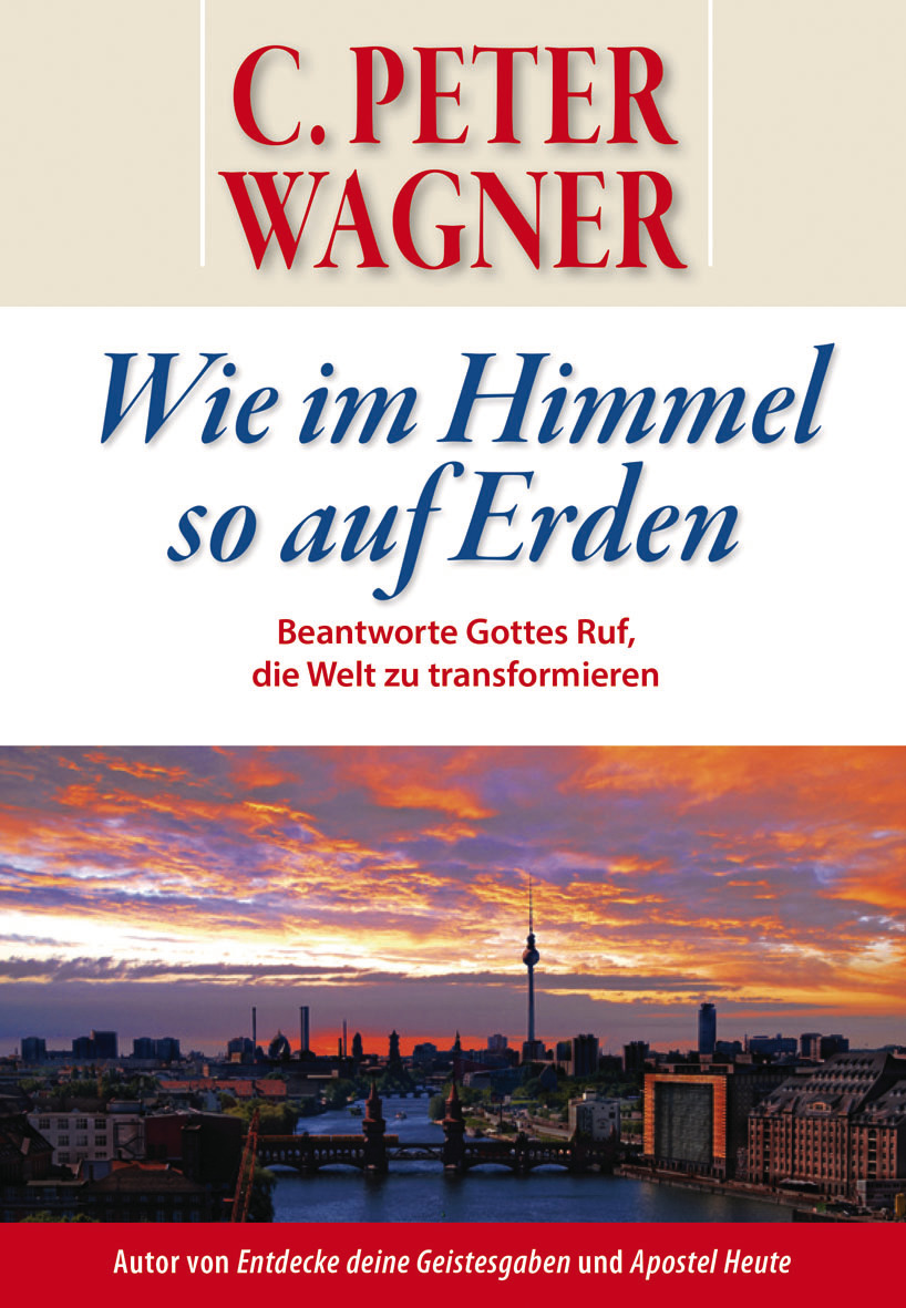 Wie im Himmel so auf Erden|Beantworte Gottes Ruf, Städte und Nationen zu transformieren