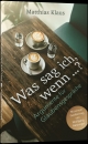 Was sag ich, wenn ...?