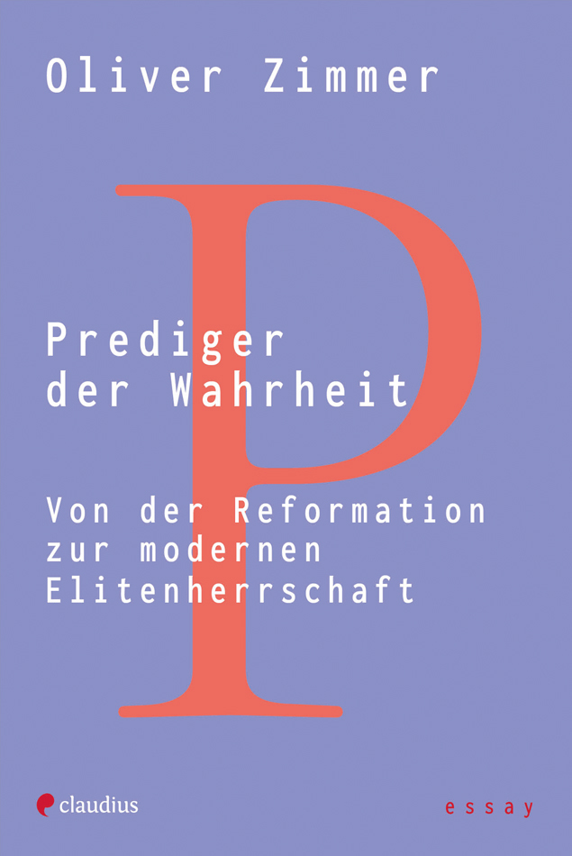 Prediger der Wahrheit|Von der Reformation zur modernen Elitenherrschaft