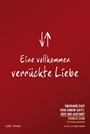 Eine vollkommen verrückte Liebe|Überwältigt von einem Gott der nie aufgibt.