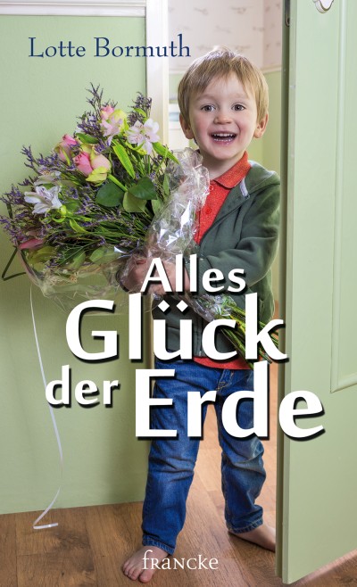 Alles Glück der Erde