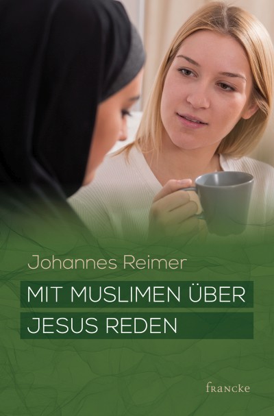 Mit Muslimen über Jesus reden