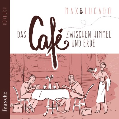 Das Cafe zwischen Himmel und Erde - Hörbuch