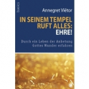 In seinem Tempel ruft alles: Ehre!