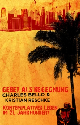 Gebet als Begegnung|Kontemplatives Leben im 21. Jahrhundert