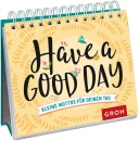 Have a good day. Kleine Mottos für deinen Tag - Aufstellbuch