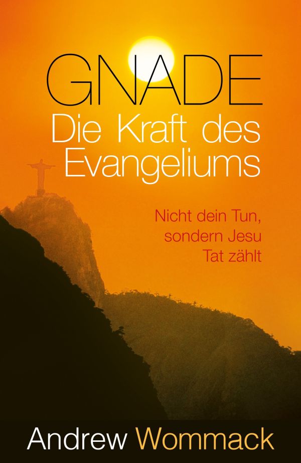 Gnade  Die Kraft des Evangeliums