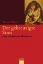 Der gekreuzigte Sinn|Eine trinitarische Theodizee