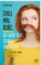 Chill mal kurz, ich werd `  nur schnell erwachsen