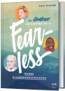 Fearless|24 Abenteuer an Gottes Seite - Wahre Glaubensgeschichten
