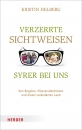 Verzerrte Sichtweisen - Syrer bei uns|Von Ängsten, Missverständnissen und einem veränderten Land