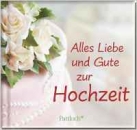 Alles Liebe und Gute zur Hochzeit  Gebunden.