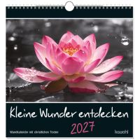 Kleine Wunder entdecken 2027 - Wandkalender