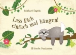 Lass dich einfach mal hängen!